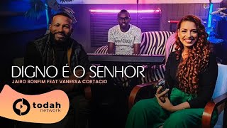 Jairo Bonfim feat Vanessa Cortacio | Digno é o Senhor [Cover Aline Barros]