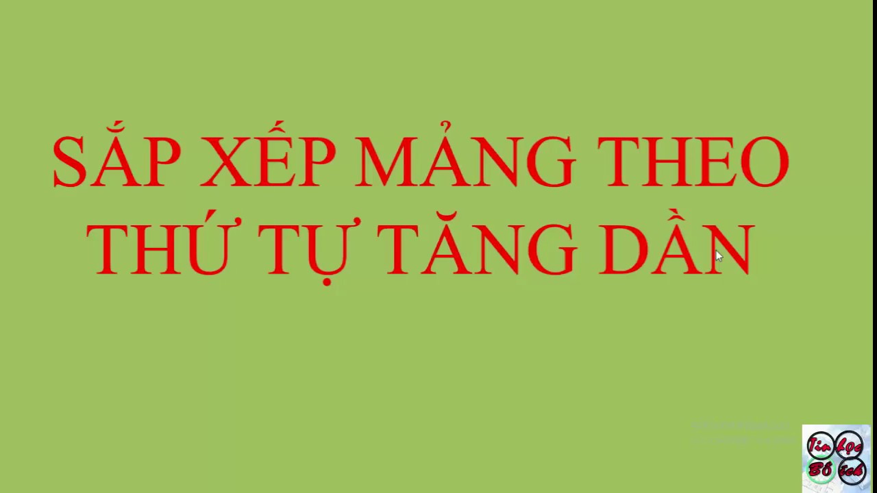 Tin học 8 _Sắp xếp theo thứ tự tăng dần các phần tử... - youtube