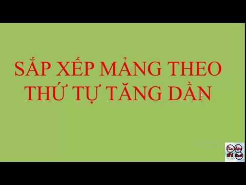 Video Tin học 8 _Sắp xếp theo thứ tự tăng dần các phần tử... - youtube