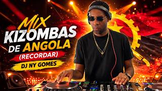 KIZOMBA MIX DE ANGOLA (RECORDAR)  - DJ NY GOMES