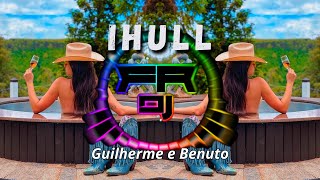 Guilherme e Benuto - Ihull  (FR DJ)