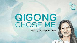 Finding Purpose through Qigong | with Reyna Lerma