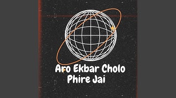 Aro Ekbar Cholo phire Jai