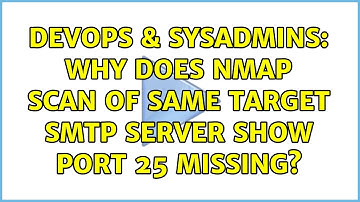 DevOps & SysAdmins: Why does nmap scan of same target smtp server show port 25 missing?