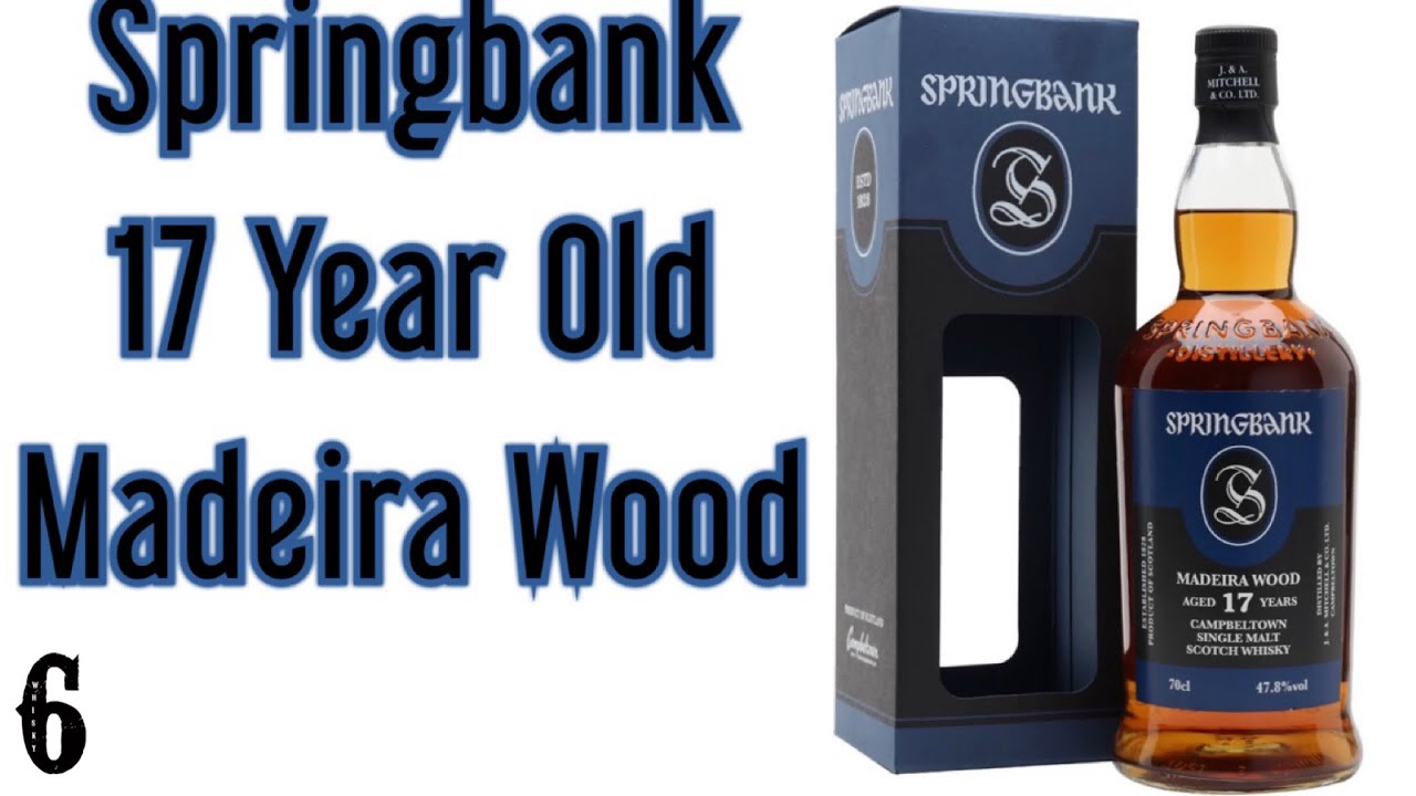 Springbank 17 Madeira Wood Review - YouTube