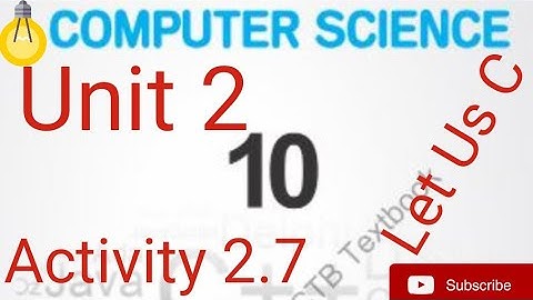 Unit  2 Activity 2.7|computer science|class 10th|C programming language 