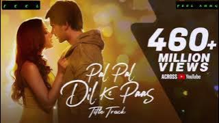Pal pal dil ke pass (New version) slowed reverb) REMIX BY Arijit Singh