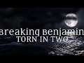 Breaking Benjamin  - Torn in Two (Lyric Video)