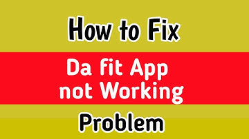 Da Fit App Fix Not Working Problem | Da Fit App Not Working Problem | Da fit not working