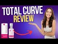 Total Curve Review ((⚠️BEWARE⚠️)) Total Curve Gel Review