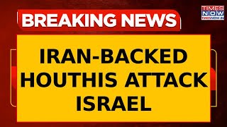 Iran-Backed Houthis Attack Israel, Missiles Intercepted With No Reported Damage Or Injuries