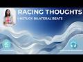Racing Thoughts? | Unstuck Bilateral Beats for Anxiety Relief & Grounding