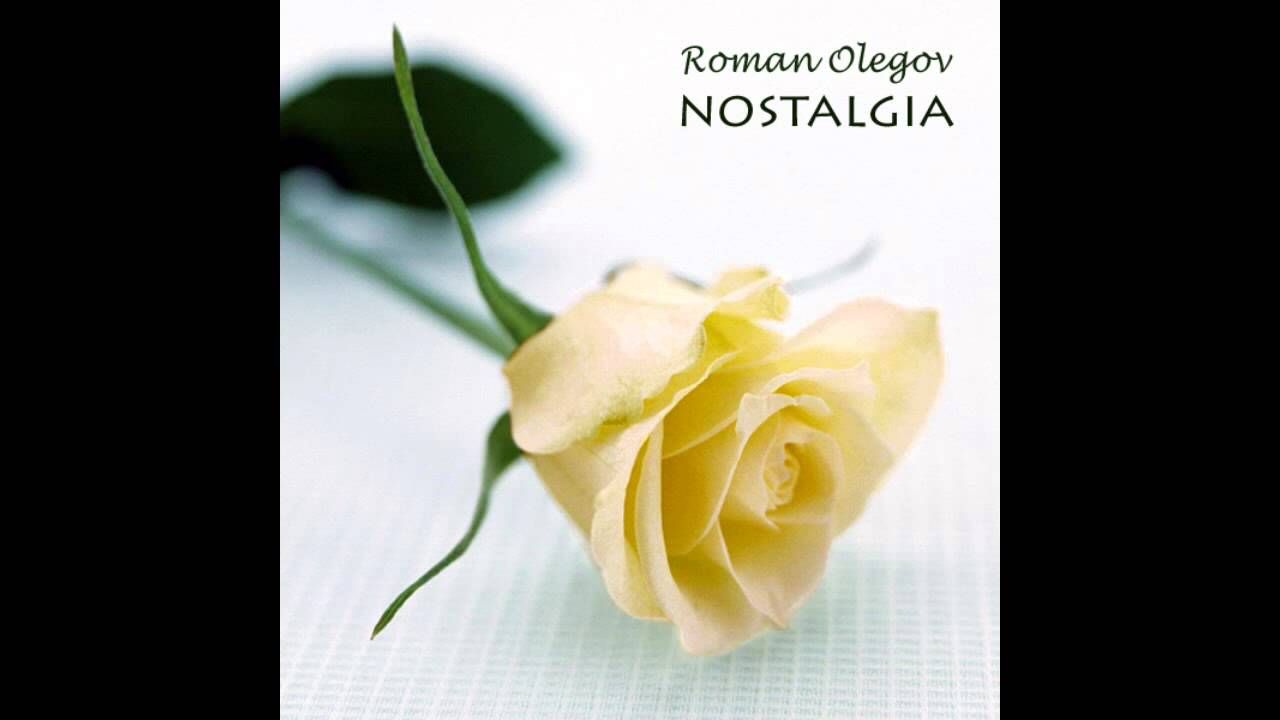 Watch Roman Olegov - Nostalgia on YouTube Watch Roman Olegov - Nostalgia on YouTube