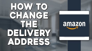 How To Change The Delivery Address On Amazon (Quick & Easy)