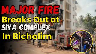 Major Fire Breaks Out at Siya Complex in Bicholim