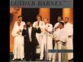 Luther Barnes &amp; RBGC I&#39;m Not The Same