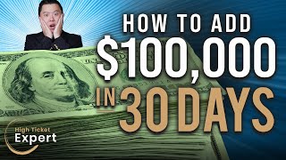 The Best Way To Add $100,000 in 30 Days As A Coach Or Consultant S1E61