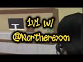 1v1 w/ @Notherexxn