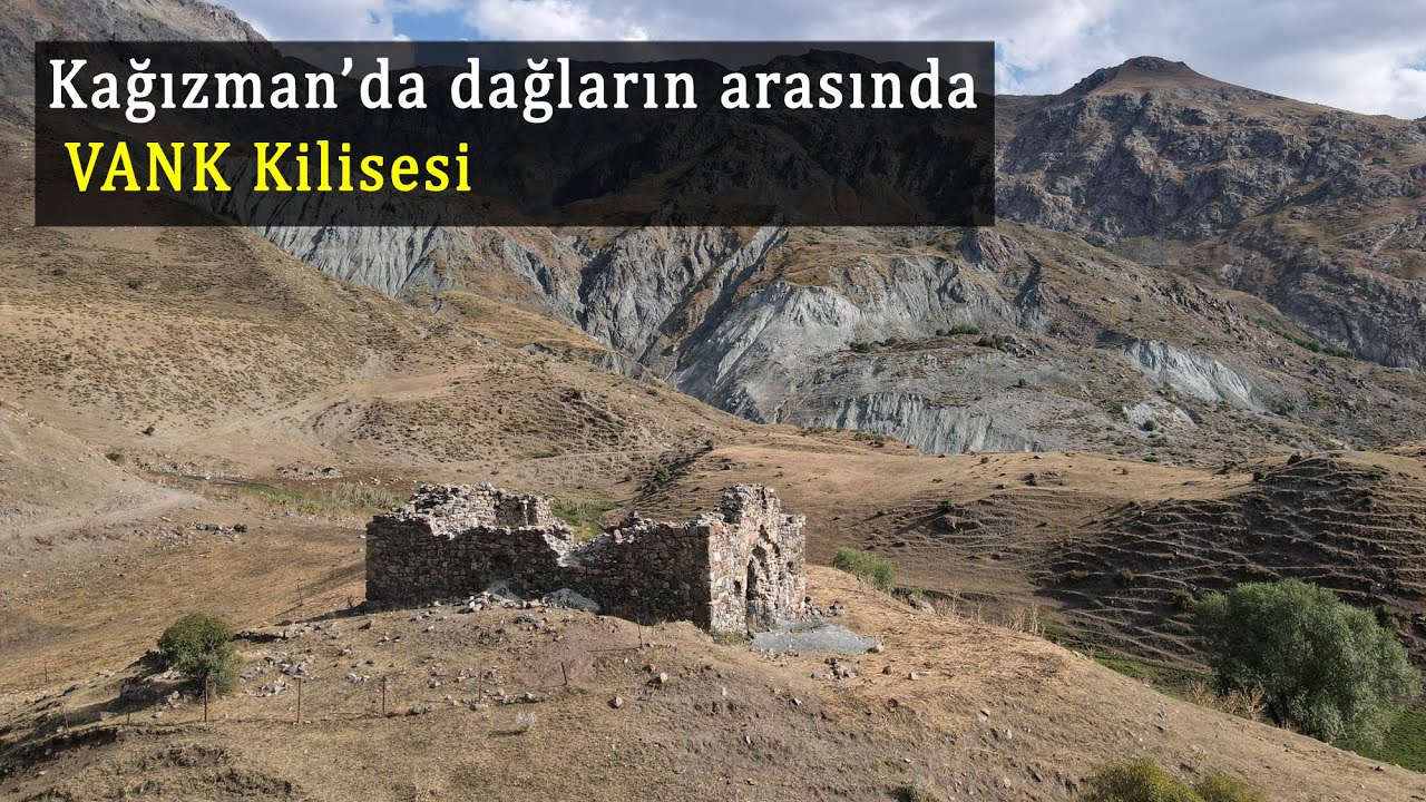 Kars Kağızman Vank Kilisesi, Dağların arasında gizli kalmış bir tarih.