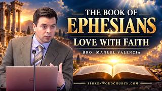 26-0816am - The Book of Ephesians (Love With Faith) - Manuel Valencia