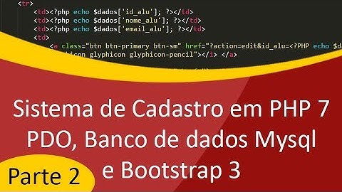 Sistema de Cadastro em PHP7 com PDO e Banco de Dados Mysql - Parte 2