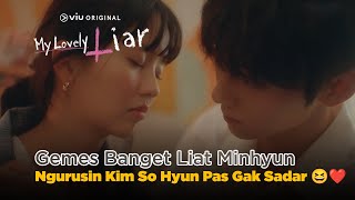 Minhyun Jadi Cowok Yang Act Of Servicenya JUARA UMUM 😫❤️ | My Lovely Liar EP06