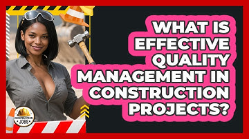 What Is Effective Quality Management In Construction Projects? - Construction Jobs
