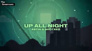 Astin & Brotxer - Up All Night | The Greenroom [Bass House]