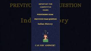 DAILY MCQ 20 | Puducherry Exam - PYQ | Indian History | #shorts #ssc #tnpsc #ldc #udc #upsc
