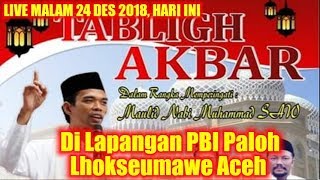 LIVE MALAM 24 DESEMBER 2018! USTADZ ABDUL SOMAD TABLIGH AKBAR DI LAPANGAN PBI PALOH LHOKSEUMAWE ACEH