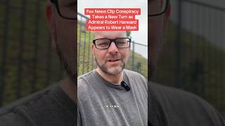 Fox News Clip Conspiracy Takes a New Turn as Admiral Robert Harward Appears to Wear a Mask 5/22