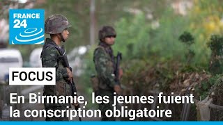 En Birmanie, la conscription obligatoire fait fuir les jeunes vers la Thaïlande voisine