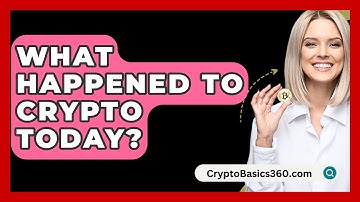 What Happened To Crypto Today? - CryptoBasics360.com