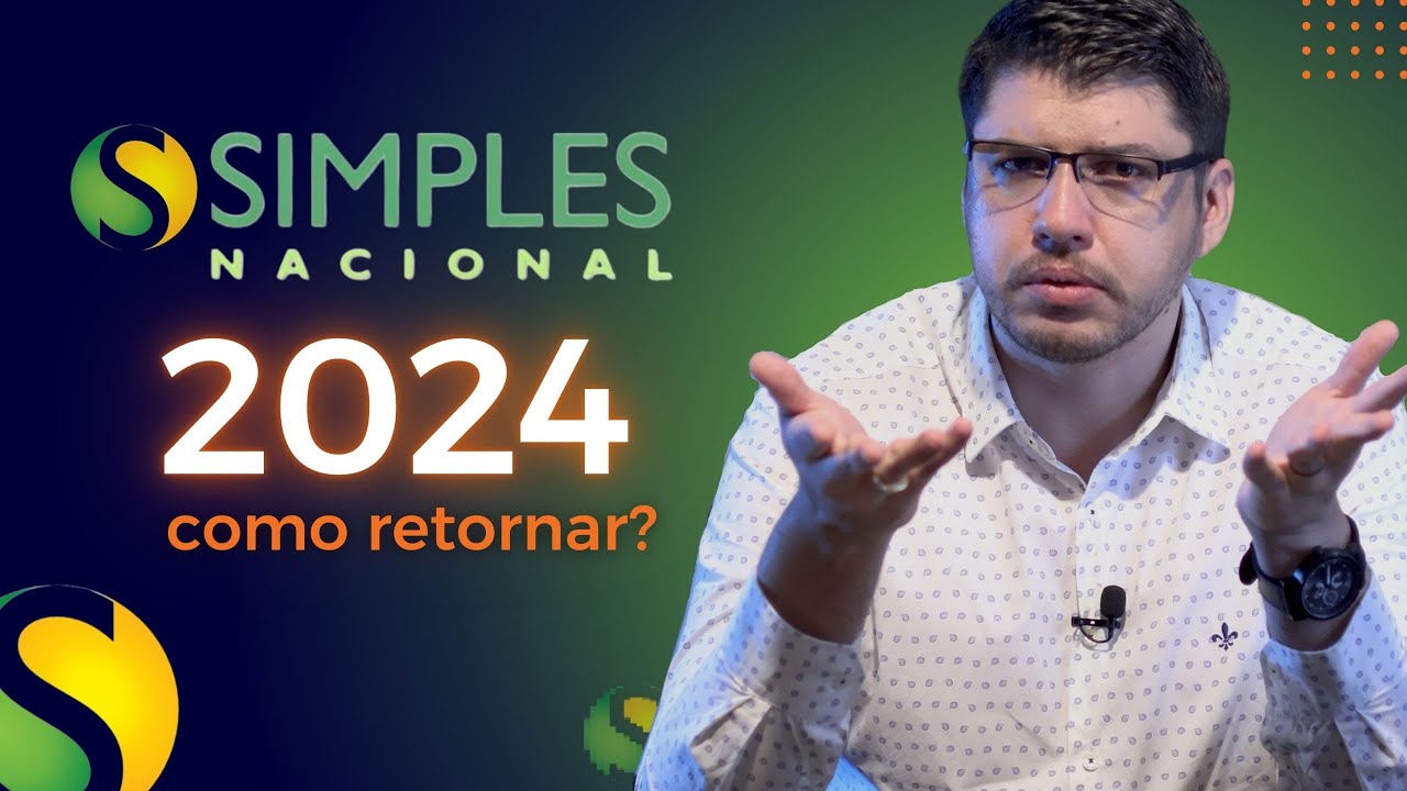 SIMPLES NACIONAL 2024 l O QUE MUDA E COMO RETORNAR? - YouTube