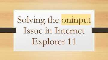 Solving the oninput Issue in Internet Explorer 11