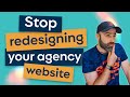 Stop redesigning your agency website  its frank friday