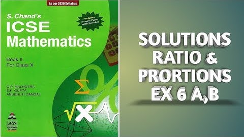 ICSE S CHAND MATHEMATICS CLASS 10 RATIO & PROPORTION EX 6 A,B SOLUTIONS