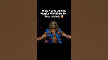 Triple H says : Ultimate Warrior "RUINED" his First °WrestleMania° 🎭 | #wwe #wrestling