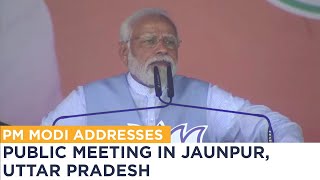 PM Modi addresses public meeting in Jaunpur, Uttar Pradesh