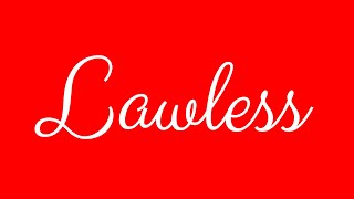 Learn How To Sign The Name Lawless Stylishly In Cursive Writing