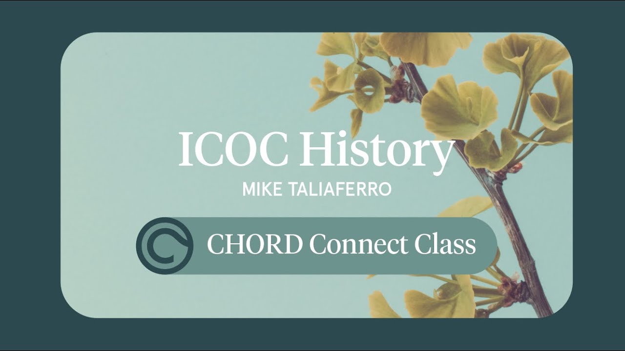 CHORD Connect Class: ICOC History | Mike Taliaferro