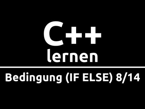 C++ Crashkurs für Anfänger in 2 Std [8/14] | BEDINGUNG (IF ELSE)
