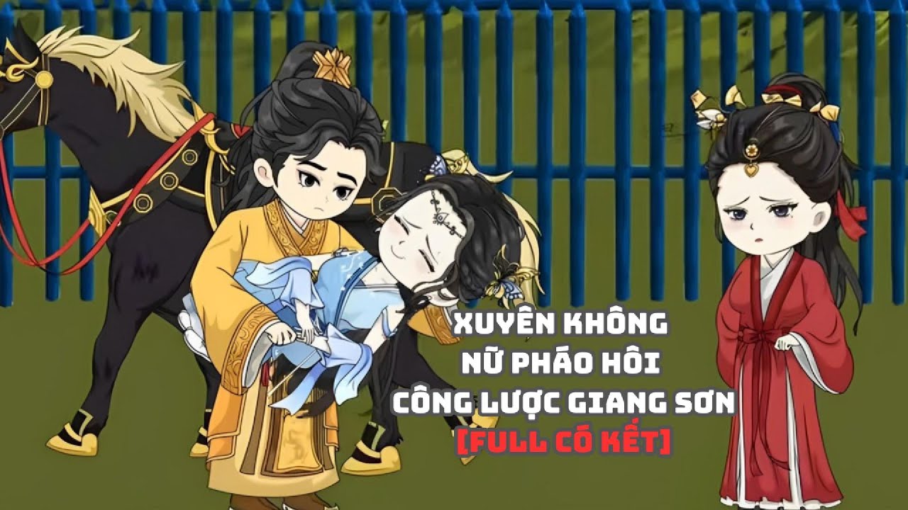 [Full Có Kết] Xuyên Không Nữ Pháo Hôi Công Lược Giang Sơn|Muy Muy TV