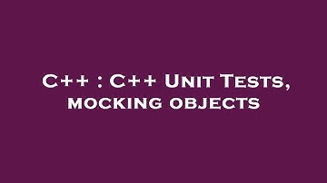 C++ : C++ Unit Tests, mocking objects