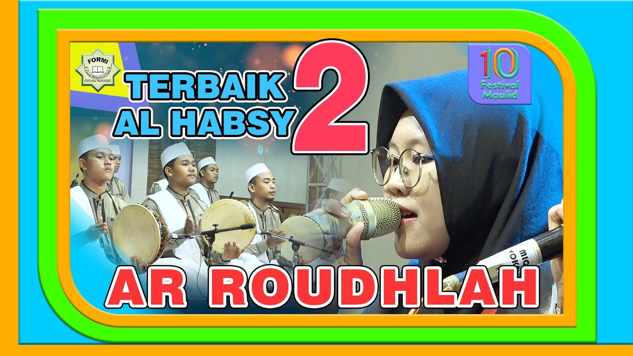 AR ROUDHLAH | TERBAIK 2 AL HABSYI | FESTIVAL MAULIDKE 10 FORMI UMK