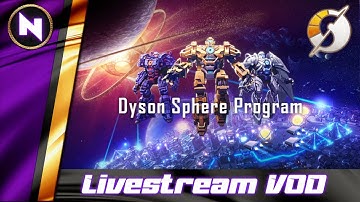 Dyson Sphere Program - Logistics Update | 03 | Livestream VOD