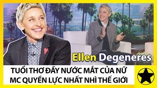 Ellen Degeneres - Tuổi Thơ Đẫm Nước Mắt Của Nữ MC Quyền Lực Nhất Nhì Thế Giới