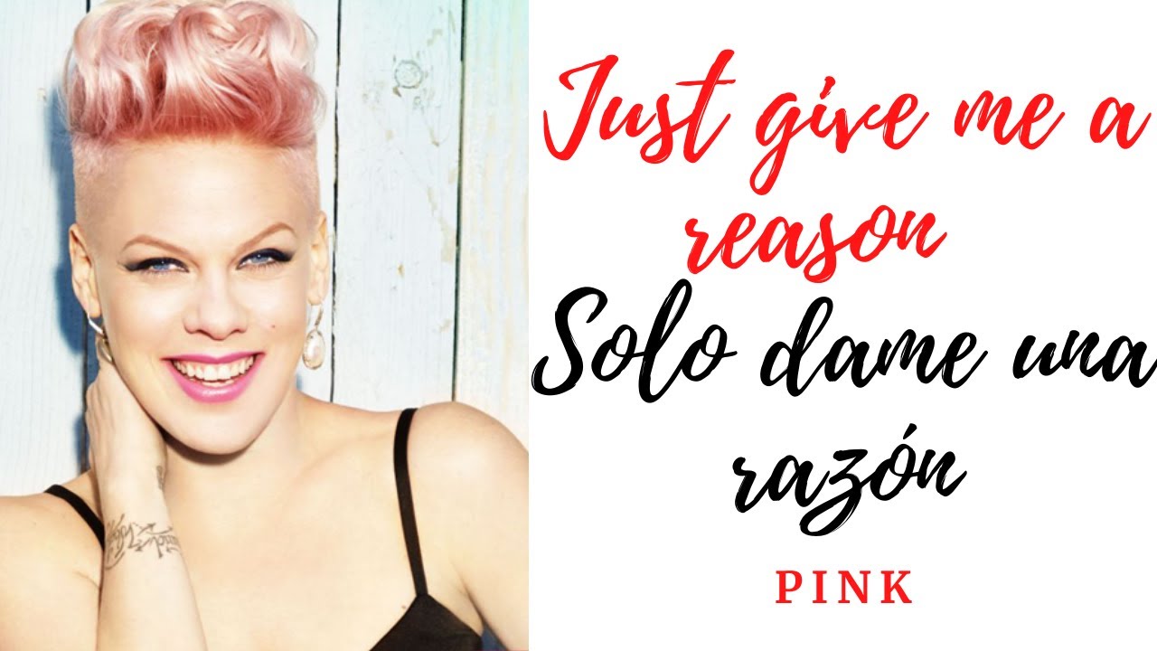 Pink Just Give Me A Reason Letra Ingles Y Español
