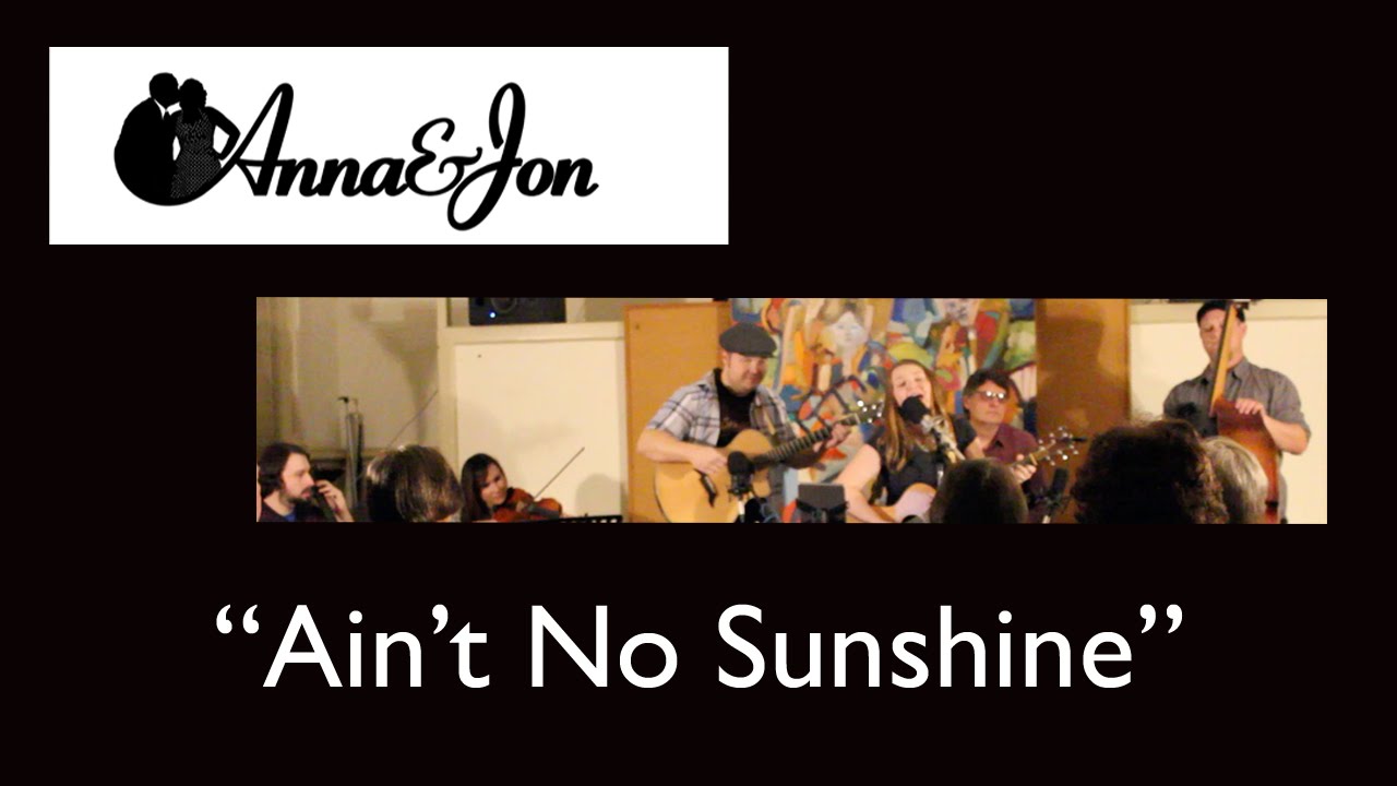 The Anna and Jon Band - Cover of "Ain't no Sunshine"