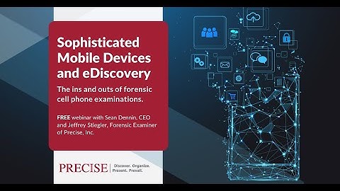 Sophisticated Mobile Devices and eDiscovery [Webinar Replay]